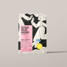 Load image into Gallery viewer, Girls Who Grind Coffee - Coffee Beans, Girl Crush, houseblend coffee. 250g
